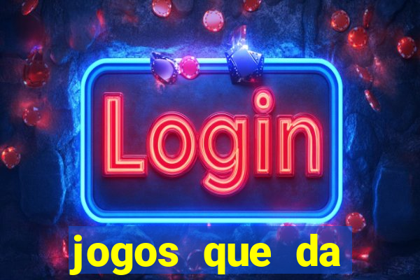 jogos que da dinheiro de verdade sem depositar